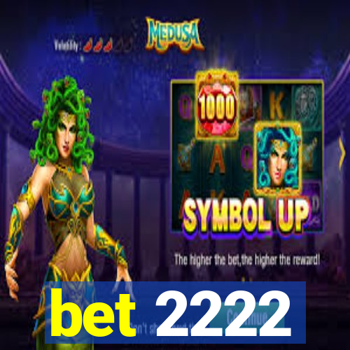 bet 2222